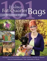 101 Wspaniałych Torebek Fat-Quarter z M'Liss Rae Hawley - 101 Fabulous Fat-Quarter Bags with M'Liss Rae Hawley