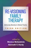 Re-wizja terapii rodzin, wydanie trzecie: Różnorodność w praktyce klinicznej - Re-Visioning Family Therapy, Third Edition: Addressing Diversity in Clinical Practice