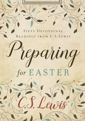 Przygotowanie do Wielkanocy: Pięćdziesiąt czytań nabożnych od C.S. Lewisa - Preparing for Easter: Fifty Devotional Readings from C. S. Lewis
