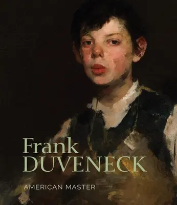 Frank Duveneck: Amerykański mistrz - Frank Duveneck: American Master