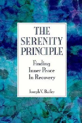 Zasada spokoju: Odnalezienie wewnętrznego spokoju w odwyku - The Serenity Principle: Finding Inner Peace in Recovery