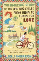 Niesamowita historia człowieka, który z miłości przejechał na rowerze z Indii do Europy - The Amazing Story of the Man Who Cycled from India to Europe for Love