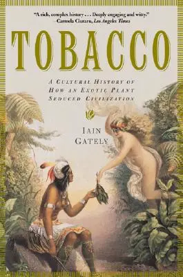 Tytoń: Kulturowa historia tego, jak egzotyczna roślina uwiodła cywilizację - Tobacco: A Cultural History of How an Exotic Plant Seduced Civilization