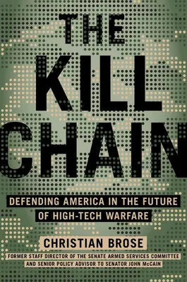 Łańcuch zabijania: Obrona Ameryki w przyszłości zaawansowanych technologicznie działań wojennych - The Kill Chain: Defending America in the Future of High-Tech Warfare