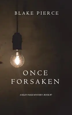 Once Forsaken (A Riley Paige Mystery - książka 7) - Once Forsaken (A Riley Paige Mystery-Book 7)