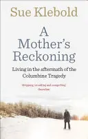 Mother's Reckoning - Życie po tragedii w Columbine - Mother's Reckoning - Living in the aftermath of the Columbine tragedy