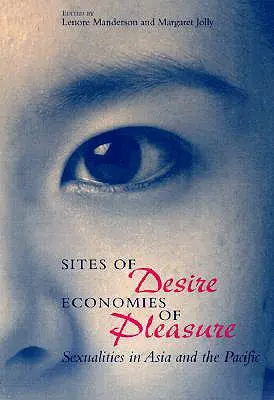 Miejsca pożądania/ekonomie przyjemności, 1997: Seksualność w Azji i na Pacyfiku - Sites of Desire/Economies of Pleasure, 1997: Sexualities in Asia and the Pacific