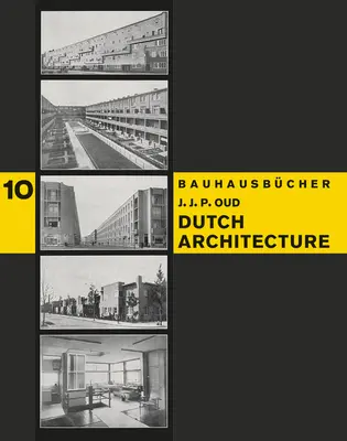 J.J.P. Oud: Architektura holenderska: Bauhausbcher 10 - J.J.P. Oud: Dutch Architecture: Bauhausbcher 10