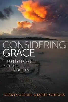 Rozważając łaskę: Prezbiterianie i kłopoty - Considering Grace: Presbyterians and the Troubles