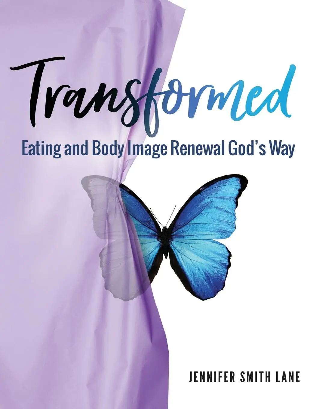 Przemieniona: Odnowa odżywiania i wizerunku ciała Bożą drogą - Transformed: Eating and Body Image Renewal God's Way