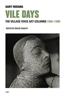 Podłe dni: Kolumny artystyczne The Village Voice, 1985-1988 - Vile Days: The Village Voice Art Columns, 1985-1988