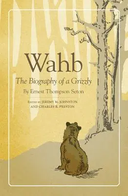 Wahb: Biografia grizzly - Wahb: The Biography of a Grizzly