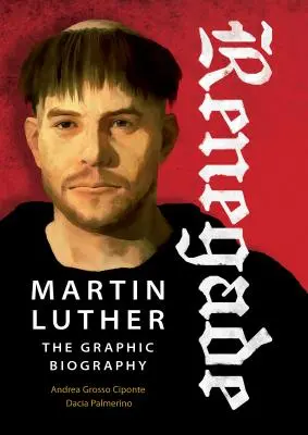 Renegat: Marcin Luter, graficzna biografia - Renegade: Martin Luther, the Graphic Biography