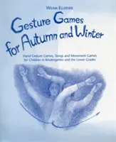 Zabawy gestykulacyjne na jesień i zimę - Zabawy gestykulacyjne, piosenki i zabawy ruchowe dla dzieci w wieku przedszkolnym i młodszym szkolnym - Gesture Games for Autumn and Winter - Hand Gesture, Song and Movement Games for Children in Kindergarten and the Lower Grades