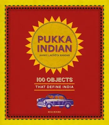 Pukka Indian: 100 przedmiotów, które definiują Indie - Pukka Indian: 100 Objects That Define India