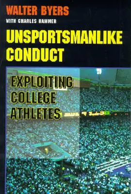 Niesportowe zachowanie: Wykorzystywanie sportowców - Unsportsmanlike Conduct: Exploiting College Athletes