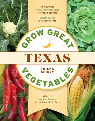 Uprawiaj wspaniałe warzywa w Teksasie - Grow Great Vegetables in Texas
