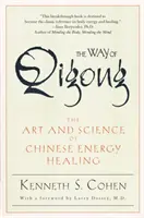Droga Qigong: Sztuka i nauka chińskiego uzdrawiania energią - The Way of Qigong: The Art and Science of Chinese Energy Healing