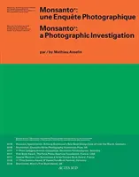 Mathieu Asselin: Monsanto: Fotograficzne śledztwo - Mathieu Asselin: Monsanto: A Photographic Investigation