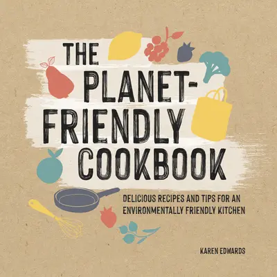 Kuchnia przyjazna planecie - The Planet-Friendly Kitchen