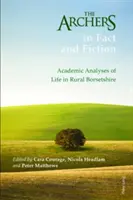 Łucznicy w faktach i fikcji; akademickie analizy życia w wiejskim Borsetshire - The Archers in Fact and Fiction; Academic Analyses of Life in Rural Borsetshire