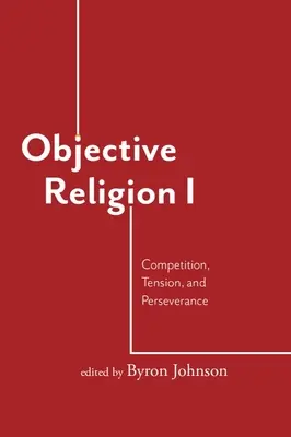 Religia obiektywna: Rywalizacja, napięcie, wytrwałość - Objective Religion: Competition, Tension, Perseverance