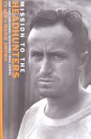 Misja dla łowców głów: Jak Boże przebaczenie odmieniło plemiennych wrogów - Mission to the Headhunters: How God's Forgiveness Transformed Tribal Enemies