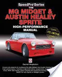 Podręcznik MG Midget i Austin-Healey Sprite High Performance: Powiększone i zaktualizowane wydanie 4 - The MG Midget & Austin-Healey Sprite High Performance Manual: Enlarged & Updated 4th Edition