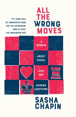 Wszystkie złe ruchy: Pamiętnik o szachach, miłości i rujnowaniu wszystkiego - All the Wrong Moves: A Memoir about Chess, Love, and Ruining Everything