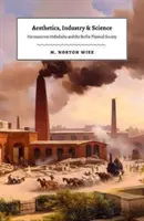 Estetyka, przemysł i nauka: Hermann Von Helmholtz i Berlińskie Towarzystwo Fizyczne - Aesthetics, Industry, and Science: Hermann Von Helmholtz and the Berlin Physical Society