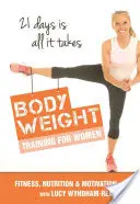 Body Toning dla kobiet: Trening z masą ciała / odżywianie / motywacja - wystarczy 21 dni - Body Toning for Women: Bodyweight Training / Nutrition / Motivation - 21 Days Is All ItTakes