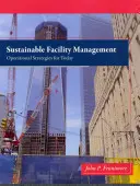 Zrównoważone zarządzanie obiektami: Strategie operacyjne na dziś - Sustainable Facility Management: Operational Strategies for Today