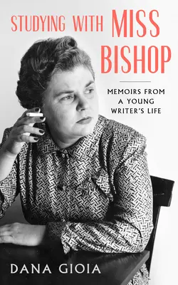 Studiując z panną Bishop: Wspomnienia z życia młodego pisarza - Studying with Miss Bishop: Memoirs from a Young Writer's Life