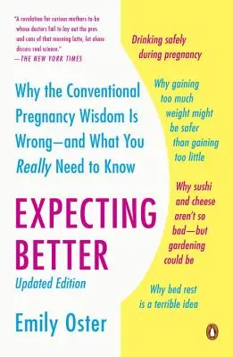 Oczekując lepiej: Dlaczego konwencjonalna wiedza na temat ciąży jest błędna - i co naprawdę musisz wiedzieć - Expecting Better: Why the Conventional Pregnancy Wisdom Is Wrong--And What You Really Need to Know