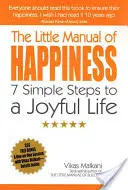 Mały podręcznik szczęścia: 7 prostych kroków do radosnego życia - The Little Manual of Happiness: 7 Simple Steps to a Joyful Life