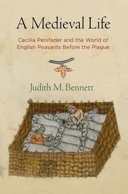 Średniowieczne życie: Cecilia Penifader i świat angielskich chłopów przed zarazą - A Medieval Life: Cecilia Penifader and the World of English Peasants Before the Plague