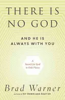 Nie ma Boga, a On jest zawsze z tobą: Poszukiwanie Boga w dziwnych miejscach - There Is No God and He Is Always with You: A Search for God in Odd Places