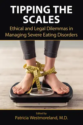 Tipping the Scales: Dylematy etyczne i prawne w zarządzaniu poważnymi zaburzeniami odżywiania - Tipping the Scales: Ethical and Legal Dilemmas in Managing Severe Eating Disorders