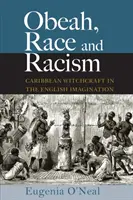 Obeah, rasa i rasizm: Karaibskie czary w angielskiej wyobraźni - Obeah, Race and Racism: Caribbean Witchcraft in the English Imagination