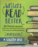 Pisarze czytają lepiej: Nonfiction: 50+ sparowanych lekcji, które zamieniają pracę pisarską w potężne czytanie gatunku - Writers Read Better: Nonfiction: 50+ Paired Lessons That Turn Writing Craft Work Into Powerful Genre Reading