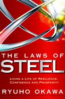 Prawa stali: Życie pełne odporności, pewności siebie i dobrobytu - The Laws of Steel: Living a Life of Resilience, Confidence and Prosperity