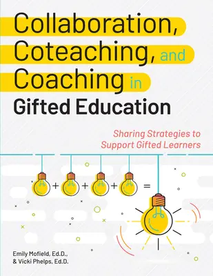 Współpraca, wspólne nauczanie i coaching w edukacji uzdolnionych: Dzielenie się strategiami wspierania uzdolnionych uczniów - Collaboration, Coteaching, and Coaching in Gifted Education: Sharing Strategies to Support Gifted Learners