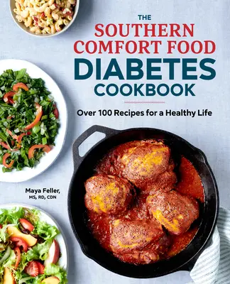 Książka kucharska Southern Comfort Food Diabetes: Ponad 100 przepisów na zdrowe życie - The Southern Comfort Food Diabetes Cookbook: Over 100 Recipes for a Healthy Life