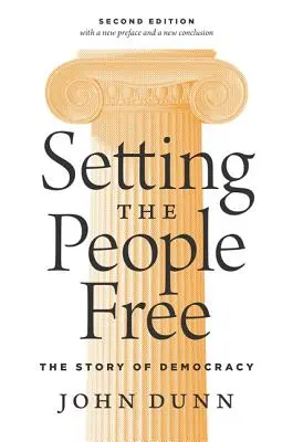 Uwolnić ludzi: historia demokracji, wydanie drugie - Setting the People Free: The Story of Democracy, Second Edition