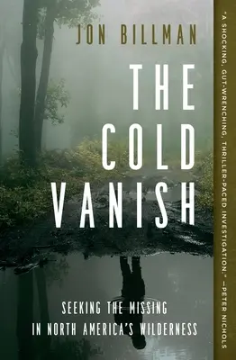 The Cold Vanish: Poszukiwanie zaginionych w dziczy Ameryki Północnej - The Cold Vanish: Seeking the Missing in North America's Wilderness