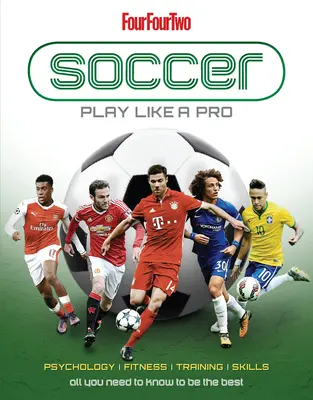 Piłka nożna: Graj jak zawodowiec: Wszystko, co musisz wiedzieć, aby być najlepszym - Soccer: Play Like a Pro: All You Need to Know to Be the Best