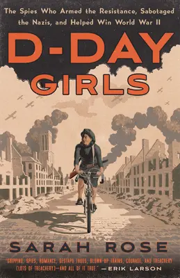 D-Day Girls: Szpiedzy, którzy zbroili ruch oporu, sabotowali nazistów i pomogli wygrać II wojnę światową - D-Day Girls: The Spies Who Armed the Resistance, Sabotaged the Nazis, and Helped Win World War II