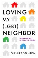 Kochając mojego sąsiada (Lgbt): Bycie przyjaciółmi w łasce i prawdzie - Loving My (Lgbt) Neighbor: Being Friends in Grace and Truth