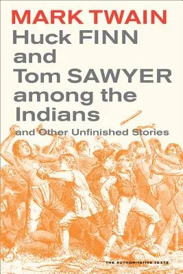 Huck Finn i Tomek Sawyer wśród Indian, 7: I inne niedokończone historie - Huck Finn and Tom Sawyer Among the Indians, 7: And Other Unfinished Stories