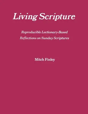 Living Scripture: Refleksje nad Pismem Świętym oparte na lekcjonarzu: Rok B - Living Scripture: Reproducible Lectionary-Based Reflections on Sunday Scriptures: Year B